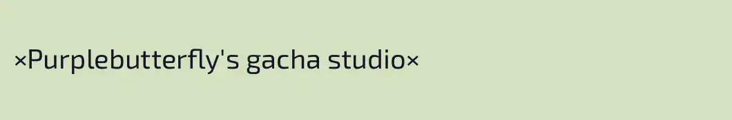 ×Purplebutterfly's gacha studio×